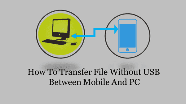How To Transfer Data Without Data Cable Between Mobile And PC
